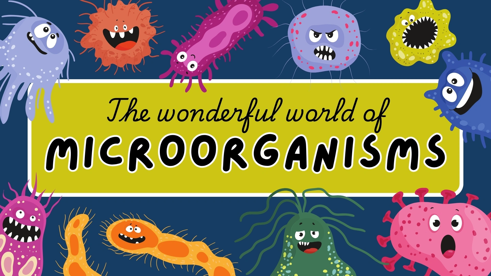 The Wonderful World of Microorganisms
